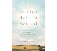 La vida debajo del sol: El Mensaje de Eclesiastés: El Evangelio Según Eclesiastés