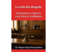 La vida del abogado: Comenzar a ejercer con ética y confianza