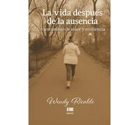 La vida después de la ausencia: Un testimonio de amor y resiliencia