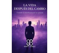 LA VIDA DESPUÉS DEL CAMBIO: CUANDO LA TRANSFORMACIÓN SE SOSTIENE