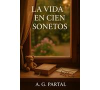 La vida en cien sonetos: Un poema para cada instante de tu vida
