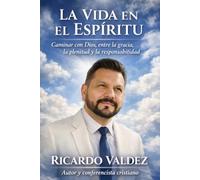 LA VIDA EN EL ESPIRITU: Caminar con Dios entre la gracia, la plenitud y la responsabilidad