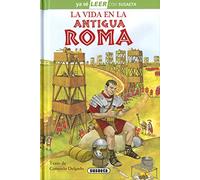 La Vida En La Antigua Roma: Leer Con Susaeta - Nivel 2 (Leer con Susaeta, Nivel 2/ Read with Susaeta, Level 2)