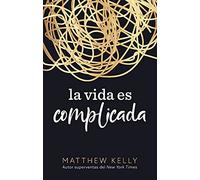 La vida es complicada (Life is Messy Spanish Edition)