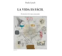 La vida es fácil: El arte de vivir más consciente
