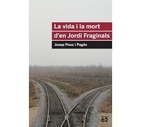 La vida i la mort d'en Jordi Fraginals (Educació 62)