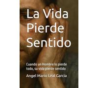 La Vida Pierde Sentido: Cuando un Hombre lo pierde todo, su vida pierde sentido