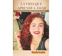 LA VIDA QUE APRENDÍ A AMAR: Cuando el amor se volvió el sentido de cada día
