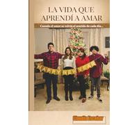 LA VIDA QUE APRENDÍ A AMAR: Cuando el amor se volvió el sentido de cada día