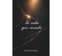 La vida que insiste: Fragmentos de sombra, luz y vida