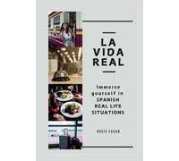 La vida real: Immerse Yourself in Spanish Real Life Situations