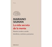 La Vida Secreta de la Mente / The Secret Life of the Mind: How Your Brain Thinks, Feels, and Decides: Cómo Piensa, Siente Y Decide Su Cerebro/ How Your Brain Thinks, Feels, and Decides