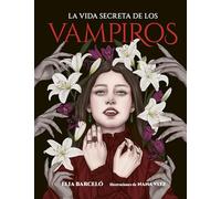 La vida secreta de los vampiros (Criaturas extraordinarias)