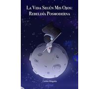 La vida según mis ojos: Rebeldía posmoderna