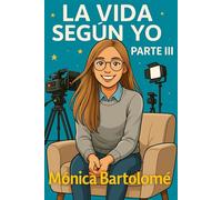 La Vida Según yo: Parte III: Parte II