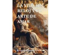 LA VIDA SIN RELOJ Y EL ARTE DE AMAR