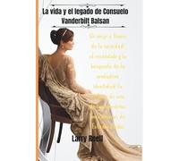 La vida y el legado de Consuelo Vanderbilt Balsan