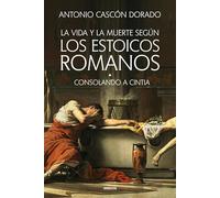 La vida y la muerte según los estoicos romanos (Ensayos Gredos)