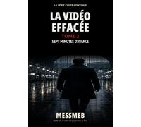 La vidéo effacée - Tome 2: Sept minutes d’avance