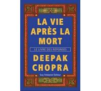 La vie après la mort: Le livre des réponses