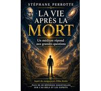 La vie après la mort - Un médium répond aux grandes questions