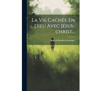 La Vie Cachée En Dieu Avec Jésus-christ...