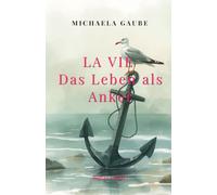 La Vie: Das Leben als Anker
