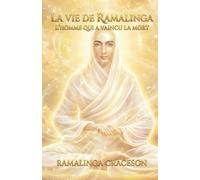 La Vie de Ramalinga: L'Homme qui a vaincu la mort