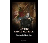 La vie de Sainte Monique: Traduction inédite suivie d'une notice biographique consacrée à l'auteur
