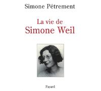 La Vie de Simone Weil: Avec des lettres et d'autres textes inédits de Simone Weil