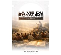 LA VIE DU ROYAUME: Un dévotionnel de 50 jours sur le Sermon sur la Montagne