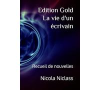 La vie d'un écrivain: Recueil de nouvelles: 4 (Edition Gold Français)