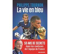 La vie en bleu: La vie secrète de l'Equipe de France