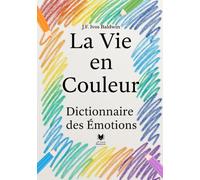 La Vie en Couleur: Dictionnaire des Émotions