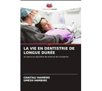LA VIE EN DENTISTRIE DE LONGUE DURÉE: Un parcours équilibré de stress et de croissance