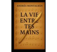 LA VIE ENTRE TES MAINS
