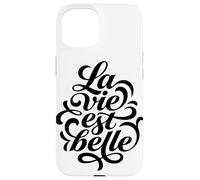 La Vie Est Belle French Life Is Beautiful Quote Case for iPhone 15
