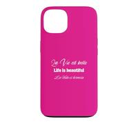 La Vie est belle - Life is beautiful - La Vida es hermosa Case for iPhone 13