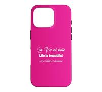 La Vie est belle - Life is beautiful - La Vida es hermosa Case for iPhone 16 Pro