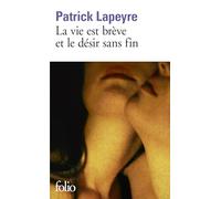 La vie est breve et le desir sans fin (Folio)