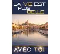 La vie est plus belle avec toi, Plus qu'un carnet un objet de COLLECTION ; unique pour les passionnés: Inspiré par la beauté de Marseille et l'intensité des RÉCITS qui nous font vibrer chaque jour.