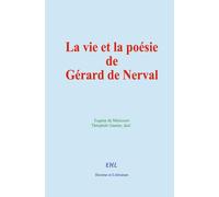 La vie et la poésie de Gérard de Nerval