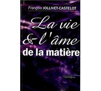 La vie et l'âme de la matière