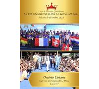 LA VIE GLORIEUSE DANS LE ROYAUME 365+: Dévotion Quotidienne, édition d’décembre, 2025 (December's Edition, 2025)