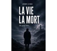 LA VIE LA MORT: Ou peut-être...