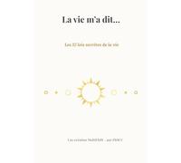 La vie m'a dit...: Les 12 lois secrètes de la vie