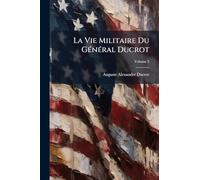 La Vie Militaire Du GÃ(c)nÃ(c)ral Ducrot