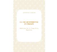 La Vie Quotidienne En Prison: Réflexions Sur Le Temps Et La Répétition (Temps, Travail et Épuisement)