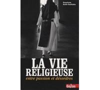 La vie religieuse - entre passion et désordres