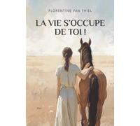 La vie s’occupe de toi !: Quand la PMA détruit et qu'un cheval reconstruit - Roman initiatique